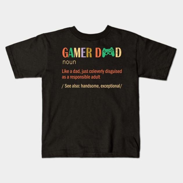 Gamer Dad Like A Dad Just Coleverly Disguised As A Responsible Adult Also Handsome Exceptional Kids T-Shirt by bakhanh123